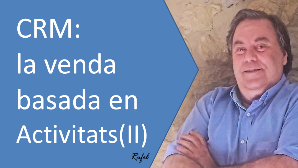 CRM-La venda basada en activitats (II)